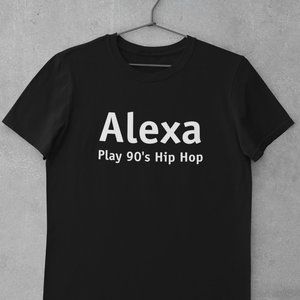 Alexa Play 90's Hip Hop Shirt, Golden Era, Old School